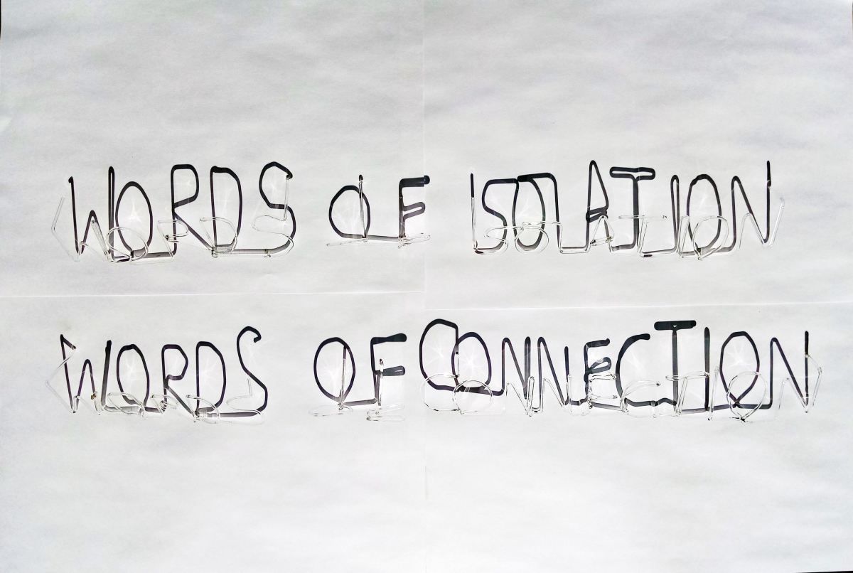 Artwork that states words of isolation, words of connection